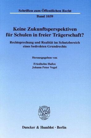 Keine Zukunftsperspektiven für Schulen in freier Trägerschaft? von Hufen,  Friedhelm, Vogel,  Johann Peter