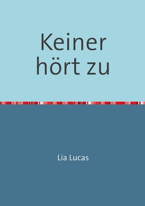 Keiner hört zu von Calje,  Marga, Lucas,  Lia