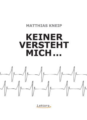 Keiner versteht mich von Kneip,  Matthias, Meilhammer,  Tom