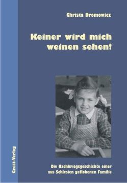 Keiner wird mich weinen sehen von Dromowicz,  Christa