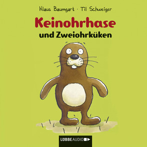 Keinohrhase und Zweiohrküken von Baumgart,  Klaus, Schweiger,  Til