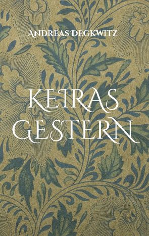Keiras Gestern von Degkwitz,  Andreas