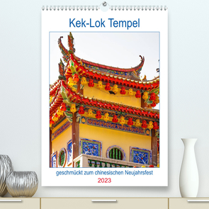 Kek-Lok Tempel geschmückt zum chinesischen Neujahrsfest (Premium, hochwertiger DIN A2 Wandkalender 2023, Kunstdruck in Hochglanz) von Schwarze,  Nina