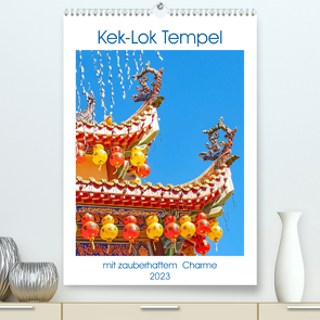 Kek-Lok Tempel mit zauberhaftem Charme (Premium, hochwertiger DIN A2 Wandkalender 2023, Kunstdruck in Hochglanz) von Schwarze,  Nina