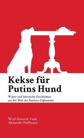 Kekse für Putins Hund von Hoffmann,  Alexander, Vauk,  Wulf-Hinnerk