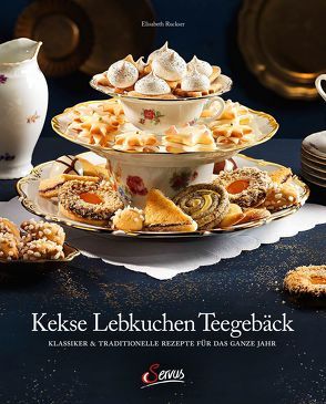 Kekse – Lebkuchen – Teegebäck von Ruckser,  Elisabeth