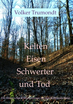 Kelten Eisen Schwerter und Tod von Trumondt,  Volker