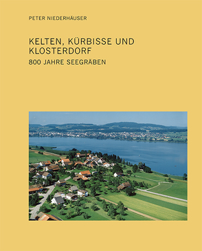 Kelten, Kürbisse und Klosterdorf von Niederhäuser,  Peter