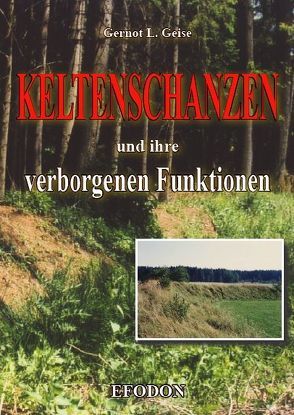 Keltenschanzen und ihre verborgenen Funktionen von Geise,  Gernot L