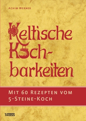 Keltische Kochbarkeiten von Werner,  Achim