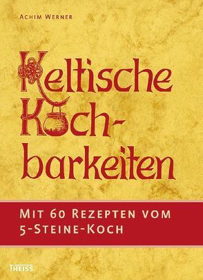 Keltische Kochbarkeiten von Werner,  Achim