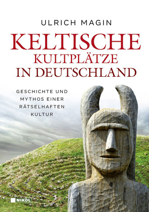 Keltische Kultplätze in Deutschland von Magin,  Ulrich