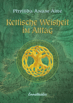 Keltische Weisheit im Alltag von Anam-Áire,  Phyllida