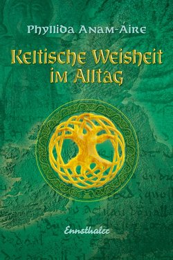 Keltische Weisheit im Alltag von Anam-Áire,  Phyllida