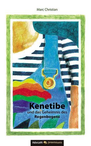 Kenetibe und das Geheimnis des Regenbogens von Christian,  Marc