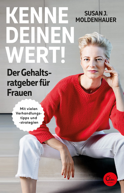 Kenne deinen Wert! Der Gehaltsratgeber für Frauen von Moldenhauer,  Susan J.