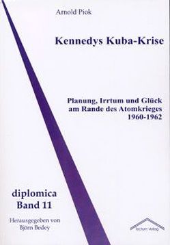 Kennedys Kuba-Krise von Piok,  Arnold