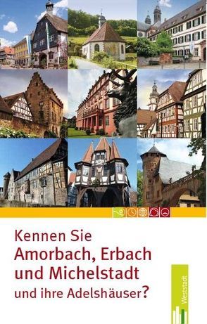 Kennen Sie Amorbach, Erbach und Michelstadt – und ihre Adelshäuser? von Nees,  Isolde