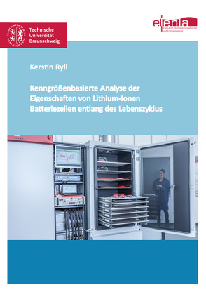 Kenngrößenbasierte Analyse der Eigenschaften von Lithium-Ionen Batteriezellen entlang des Lebenszyklus von Ryll,  Kerstin