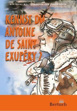 Kennst du Antoine de Saint-Exupéry? von Barz,  André, Biermann,  Karlheinrich