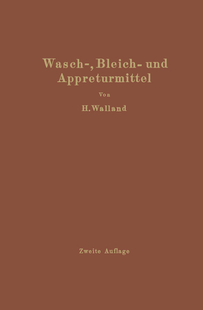 Kenntnis der Wasch-, Bleich- und Appreturmittel von Walland,  Heinrich