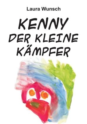 Kenny der kleine Kämpfer von Wunsch,  Laura