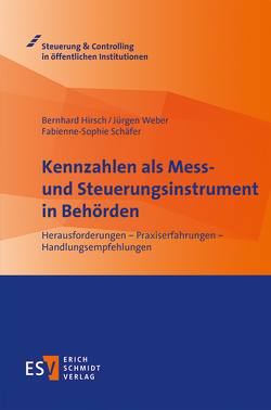 Kennzahlen als Mess- und Steuerungsinstrument in Behörden von Hirsch,  Bernhard, Schäfer,  Fabienne-Sophie, Weber,  Juergen