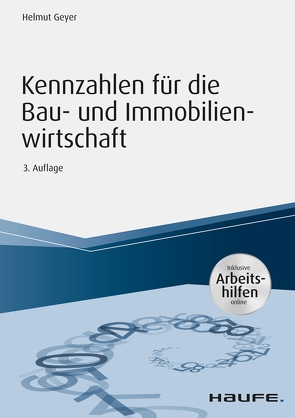 Kennzahlen für die Bau- und Immobilienwirtschaft – inkl. Arbeitshilfen online von Geyer,  Helmut