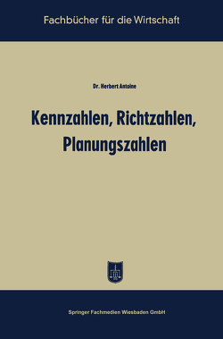 Kennzahlen, Richtzahlen, Planungszahlen von Antoine,  Herbert