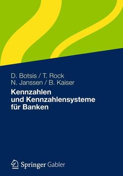 Kennzahlen und Kennzahlensysteme für Banken von Botsis,  Dionysios, Hansknecht,  Stephan, Hauke,  Christoph, Janssen,  Nils, Kaiser,  Björn, Rock,  Thomas