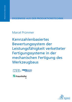 Kennzahlenbasiertes Bewertungssystem der Leistungsfähigkeit verketteter Fertigungssysteme von Prümmer,  Marcel