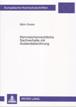 Kennzeichenrechtliche Sachverhalte mit Auslandsberührung von Goslar,  Björn