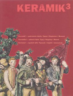 Keramik 3 – gebrannte Idyllen /Keramika3 – pálená idyla /Kerámia3 – égetett idill von Beitl,  Matthias, Illés,  Péter, Pastieriková,  Marta, Peschel-Wacha,  Claudia, Plöckinger,  Veronika