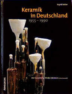 Keramik in Deutschland 1955-1990 von Vetter,  Ingrid