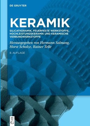 Keramik / Silicatkeramik, Feuerfeste Werkstoffe, Hochleistungskeramik und keramische Verbundwerkstoffe von Salmang,  Hermann, Scholze,  Horst, Telle,  Rainer