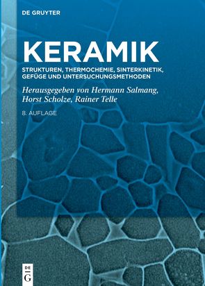 Keramik / Strukturen, Thermochemie, Sinterkinetik, Gefüge und Untersuchungsmethoden von Salmang,  Hermann, Scholze,  Horst, Telle,  Rainer