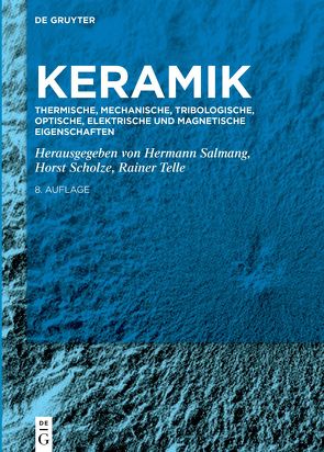 Keramik / Thermische, mechanische, tribologische, optische, elektrische und magnetische Eigenschaften von Salmang,  Hermann, Scholze,  Horst, Telle,  Rainer