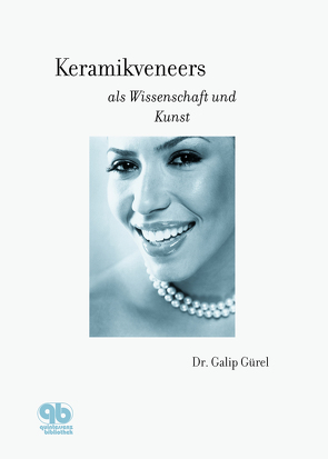 Keramikveneers als Wissenschaft und Kunst von Gürel,  Galip