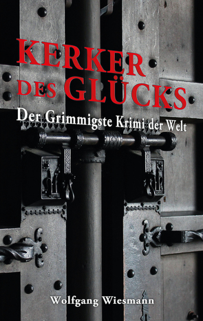 Kerker des Glücks von Wiesmann,  Wolfgang