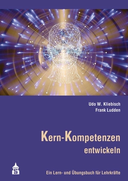 Kern-Kompetenzen entwickeln von Kliebisch,  Udo W., Ludden,  Frank