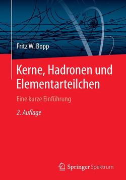 Kerne, Hadronen und Elementarteilchen von Bopp,  Fritz W.