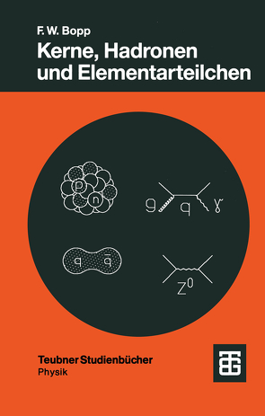 Kerne, Hadronen und Elementarteilchen von Bopp,  Fritz W.