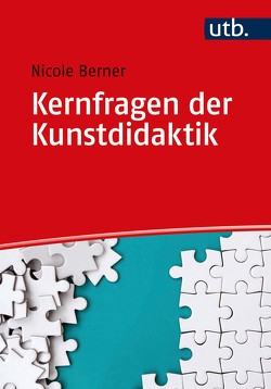 Kernfragen der Kunstdidaktik von Berner,  Nicole