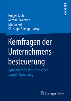 Kernfragen der Unternehmensbesteuerung von Kahle,  Holger, Overesch,  Michael, Ruf,  Martin, Spengel,  Christoph