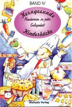 Kerngesunde Kinderküche / Naschereien zu jeder Gelegenheit von Heerd,  Ulrich, Koch,  Christa, Koch,  Ricky, Wuillemet,  Sascha