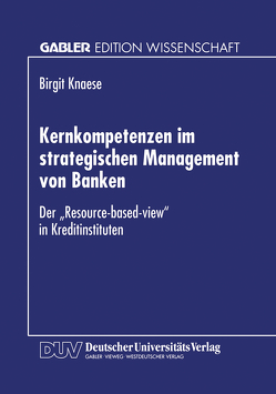 Kernkompetenzen im strategischen Management von Banken von Knaese,  Birgit