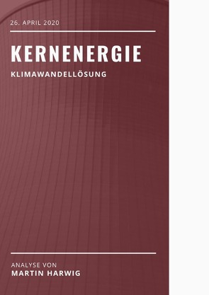 Kernkraft – Die angefeindete Klimawandellösung? von Harwig,  Martin