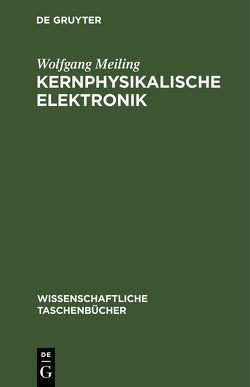 Kernphysikalische Elektronik von Meiling,  Wolfgang