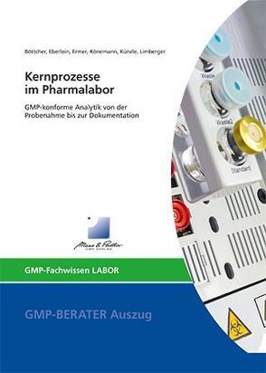 Kernprozesse im Pharmalabor von Dr. Böttcher,  Frank, Dr. Ermer,  Joachim, Dr. Künzle,  Josef, Dr. Limberger,  Markus, Eberlein,  Jürgen, Könemann,  Annette