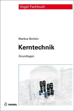 Kerntechnik von Borlein,  Markus